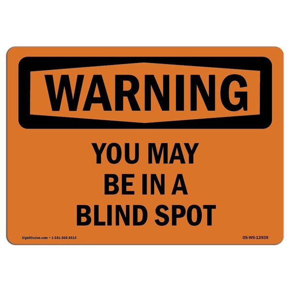 Signmission OSHA WARNING Sign, You May Be In A Blind Spot, 24in X 18in Rigid Plastic, 18" W, 24" L, Landscape OS-WS-P-1824-L-12939